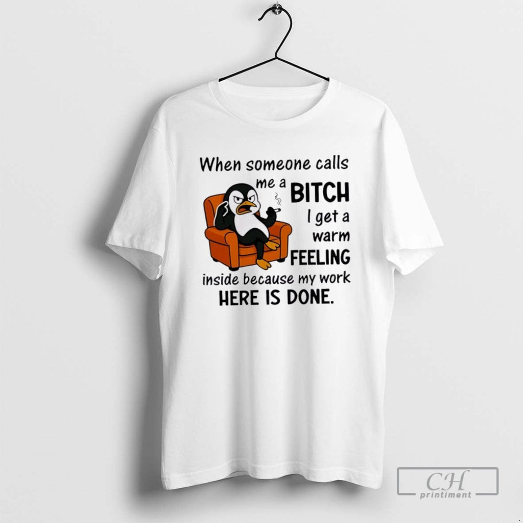Penguin When Someone Calls A Me Bitch I Get Warm - Adult & Kids T-Shirts, Sweatshirts & Hoodies apparel design preview 1