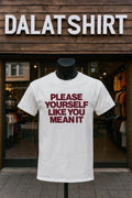 Please Yourself Like You Mean It Bold Text - Adult & Kids T-Shirts, Sweatshirts & Hoodies apparel design preview 1