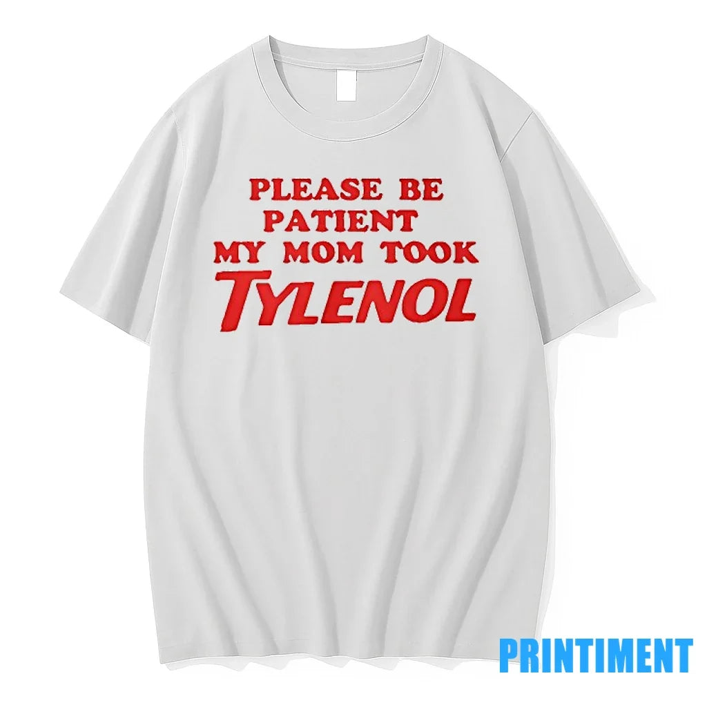 Please Be Patient My Mom Took Tylenol Sweater - Adult & Kids T-Shirts, Sweatshirts & Hoodies apparel design preview 1