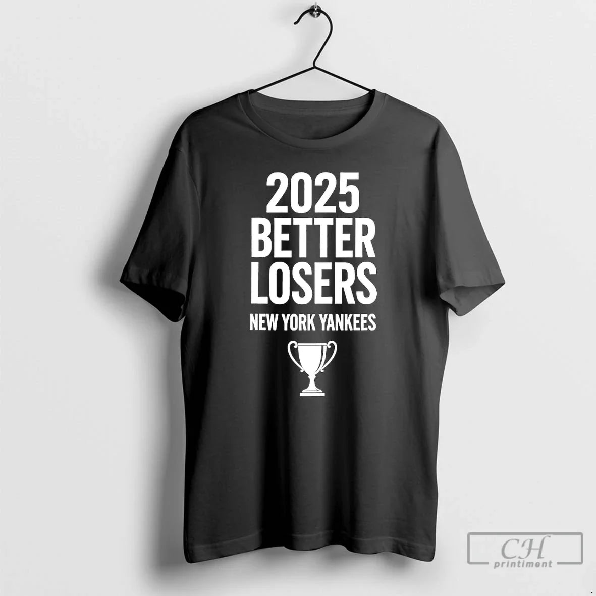 Premium 2025 Better Losers New York Yankees Trophy - Adult & Kids T-Shirts, Sweatshirts & Hoodies apparel design preview 1