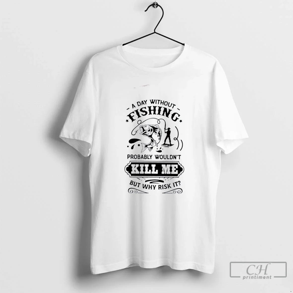 Premium A Day Without Fishing Probably Wouldnt Kill - Adult & Kids T-Shirts, Sweatshirts & Hoodies apparel design preview 1