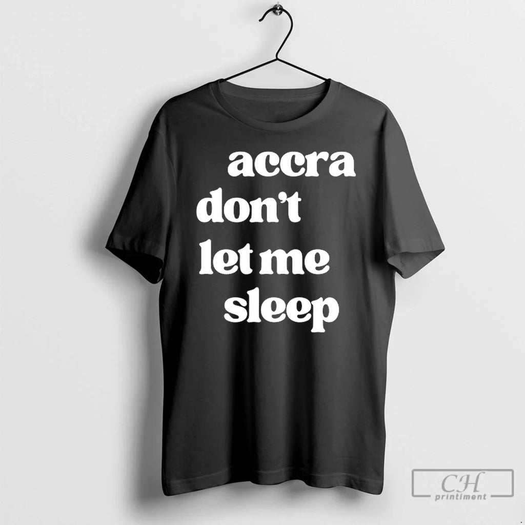 Premium Accra Dont Let Me Sleep - Adult & Kids T-Shirts, Sweatshirts & Hoodies apparel design preview 1