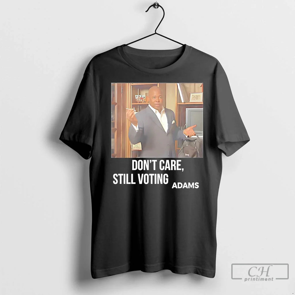 Premium Adams Dont Care Still Voting - Adult & Kids T-Shirts, Sweatshirts & Hoodies apparel design preview 1