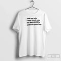 Premium Ask Me What I Wont You For 40000 To Publish - Adult & Kids T-Shirts, Sweatshirts & Hoodies apparel design preview 1