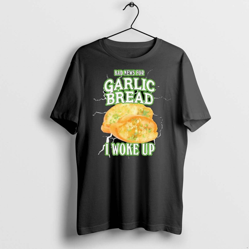 Premium Bad News For Garlic Bread I Woke Up Ornaments - Adult & Kids T-Shirts, Sweatshirts & Hoodies apparel design preview 1