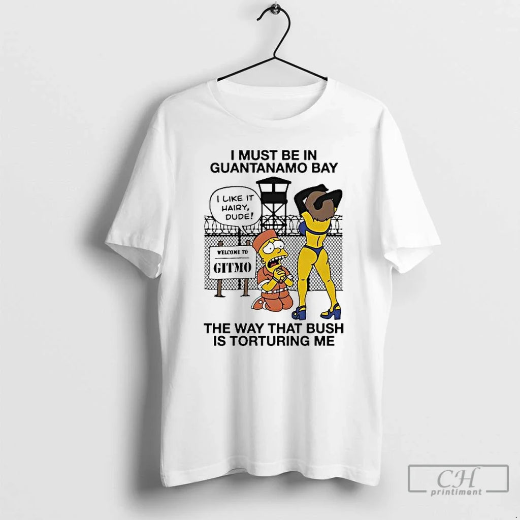 Premium Bart Simpson I Must Be In Guantanamo Bay The - Adult & Kids T-Shirts, Sweatshirts & Hoodies apparel design preview 1