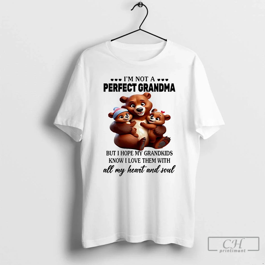 Premium Bear Im Not A Perfect Grandma But I Hope My - Adult & Kids T-Shirts, Sweatshirts & Hoodies apparel design preview 1