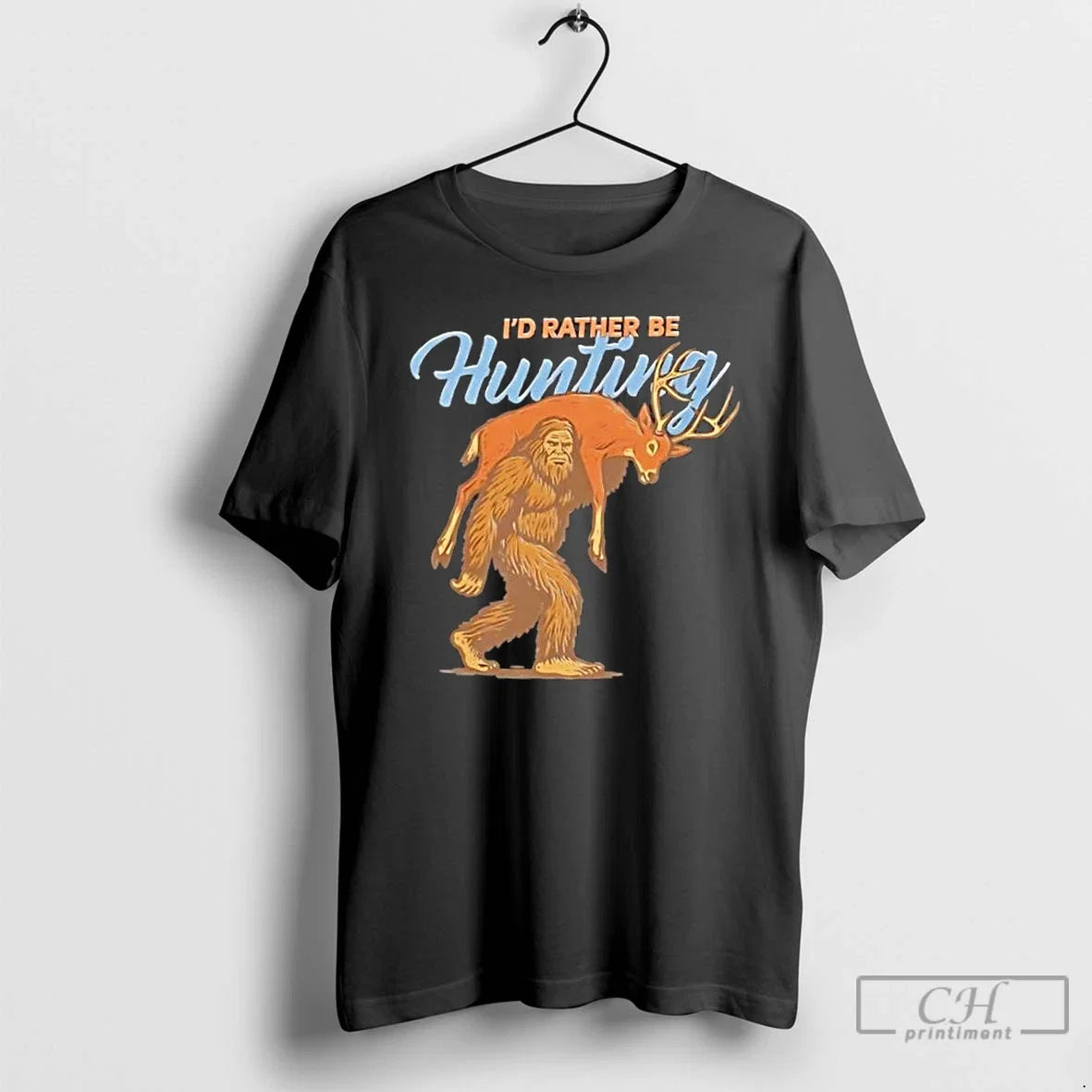 Premium Bigfoot Id Rather There Be Hunting - Adult & Kids T-Shirts, Sweatshirts & Hoodies apparel design preview 1