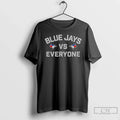 Premium Blue Jays Vs Everyone Toronto Mlb Baseball - Adult & Kids T-Shirts, Sweatshirts & Hoodies apparel design preview 1