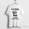 Premium Camel Keep Rolling Your Eyes You Might Find A - Adult & Kids T-Shirts, Sweatshirts & Hoodies apparel design preview 1