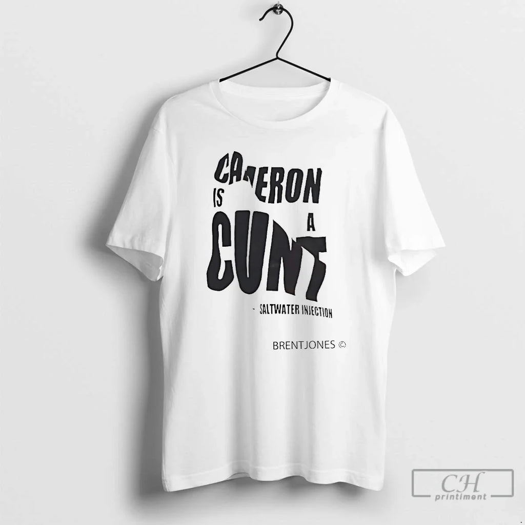 Premium Cameron Is A Cunt Saltwater Injection - Adult & Kids T-Shirts, Sweatshirts & Hoodies apparel design preview 1