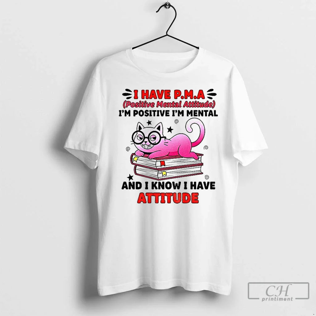 Premium Cat I Have Pma Positive Mental Attitude Im - Adult & Kids T-Shirts, Sweatshirts & Hoodies apparel design preview 1