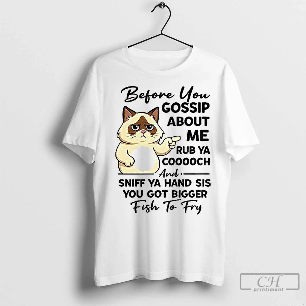 Premium Cat Before You Gossip About Me Rub Ya Cooooch - Adult & Kids T-Shirts, Sweatshirts & Hoodies apparel design preview 1