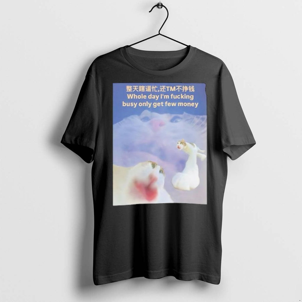 Premium Cat Meme Whole Day Im Fucking Busy Only Get - Adult & Kids T-Shirts, Sweatshirts & Hoodies apparel design preview 1
