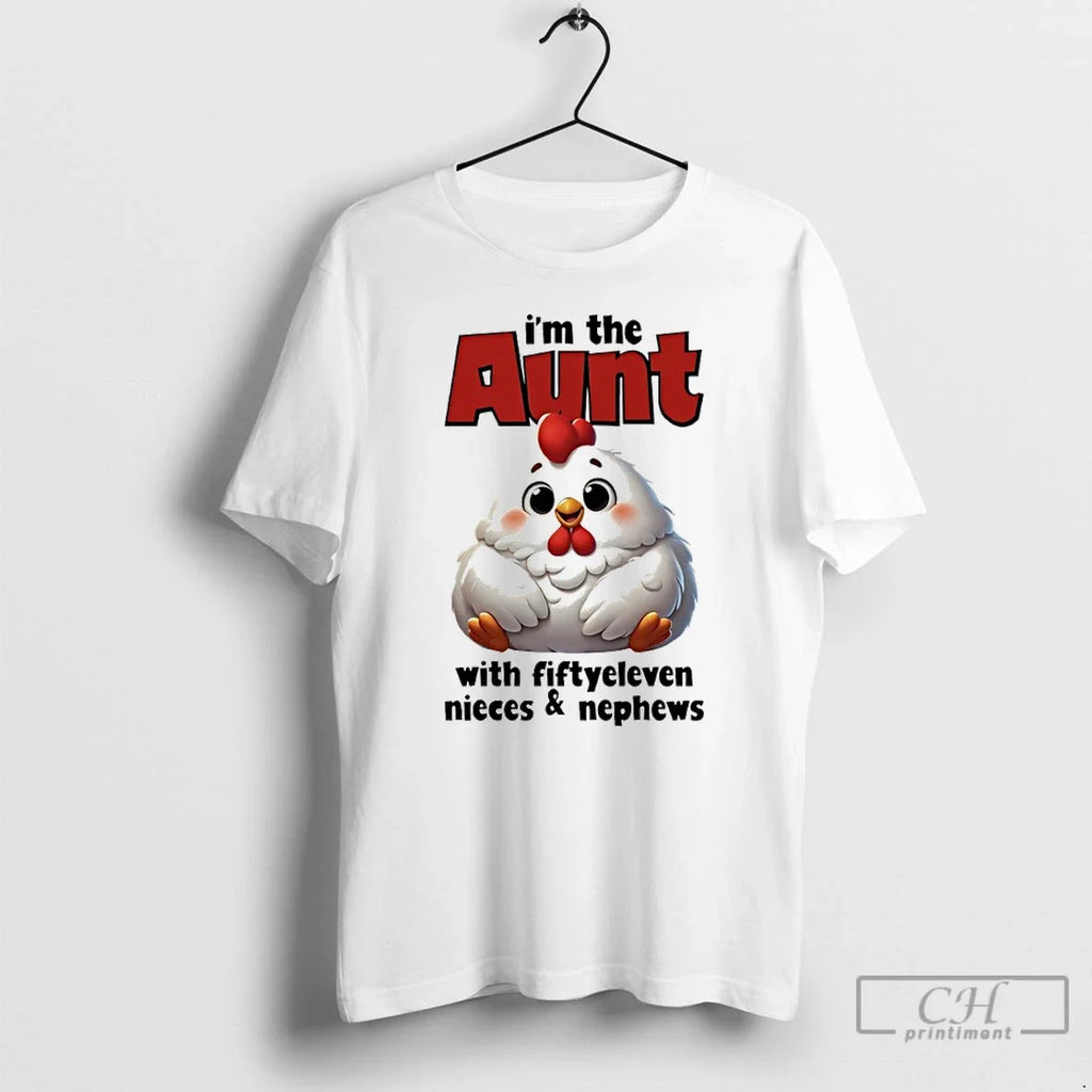 Premium Chicken Im The Aunt With Fiftyeleven Nieces - Adult & Kids T-Shirts, Sweatshirts & Hoodies apparel design preview 1