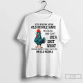Premium Chicken You Know How Old People Have No - Adult & Kids T-Shirts, Sweatshirts & Hoodies apparel design preview 1