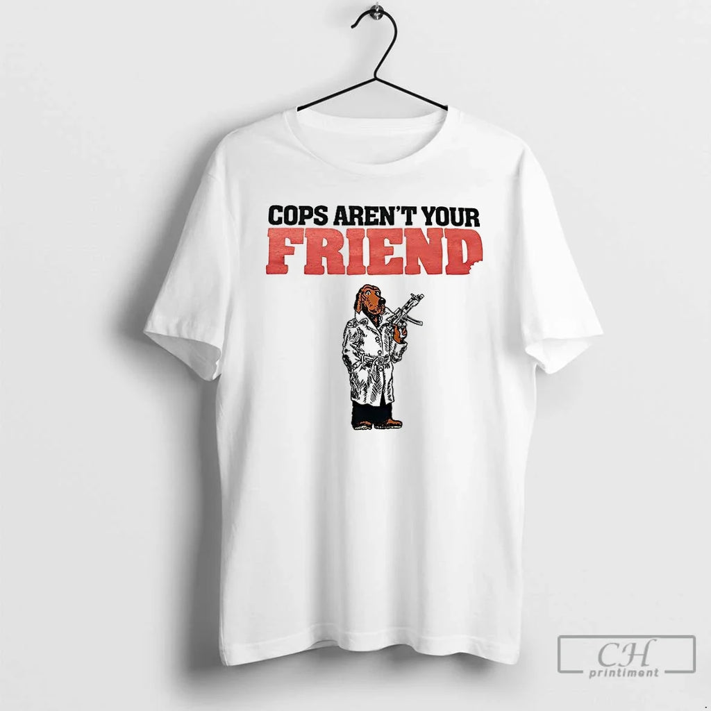 Premium Cops Arent Your Friend - Adult & Kids T-Shirts, Sweatshirts & Hoodies apparel design preview 1