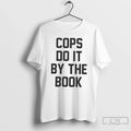 Premium Cops Do It By The Book - Adult & Kids T-Shirts, Sweatshirts & Hoodies apparel design preview 1