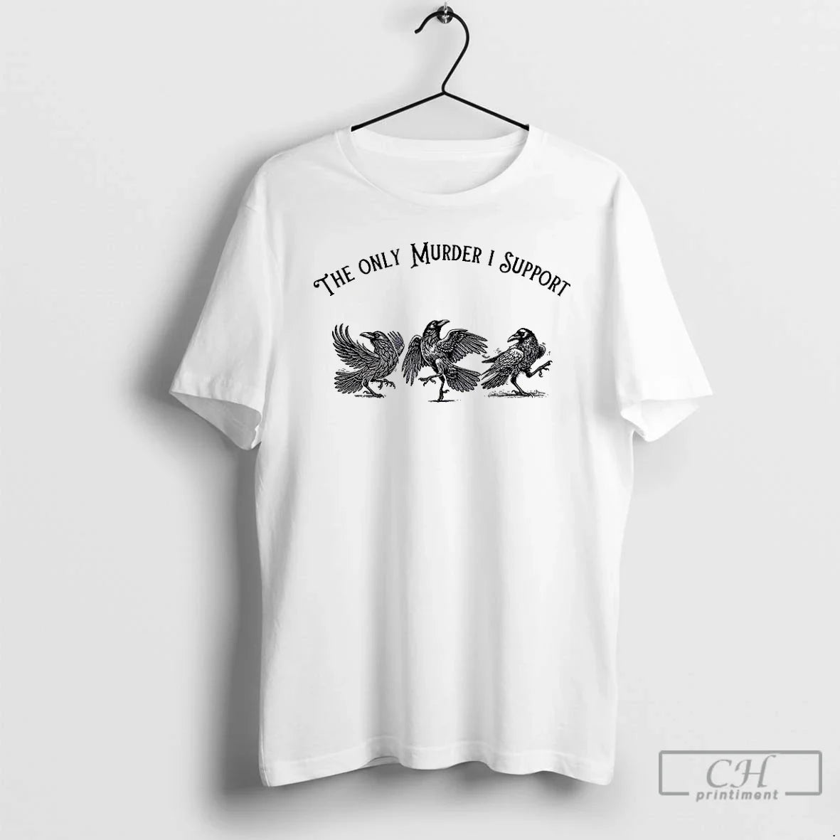 Premium Crow Bird The Only Murder I Support - Adult & Kids T-Shirts, Sweatshirts & Hoodies apparel design preview 1