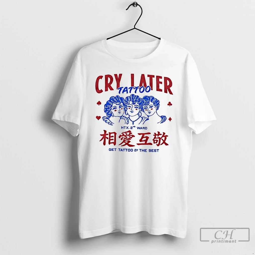 Premium Cry Later Tattoo Htx 2nd Ward Get By The Best - Adult & Kids T-Shirts, Sweatshirts & Hoodies apparel design preview 1