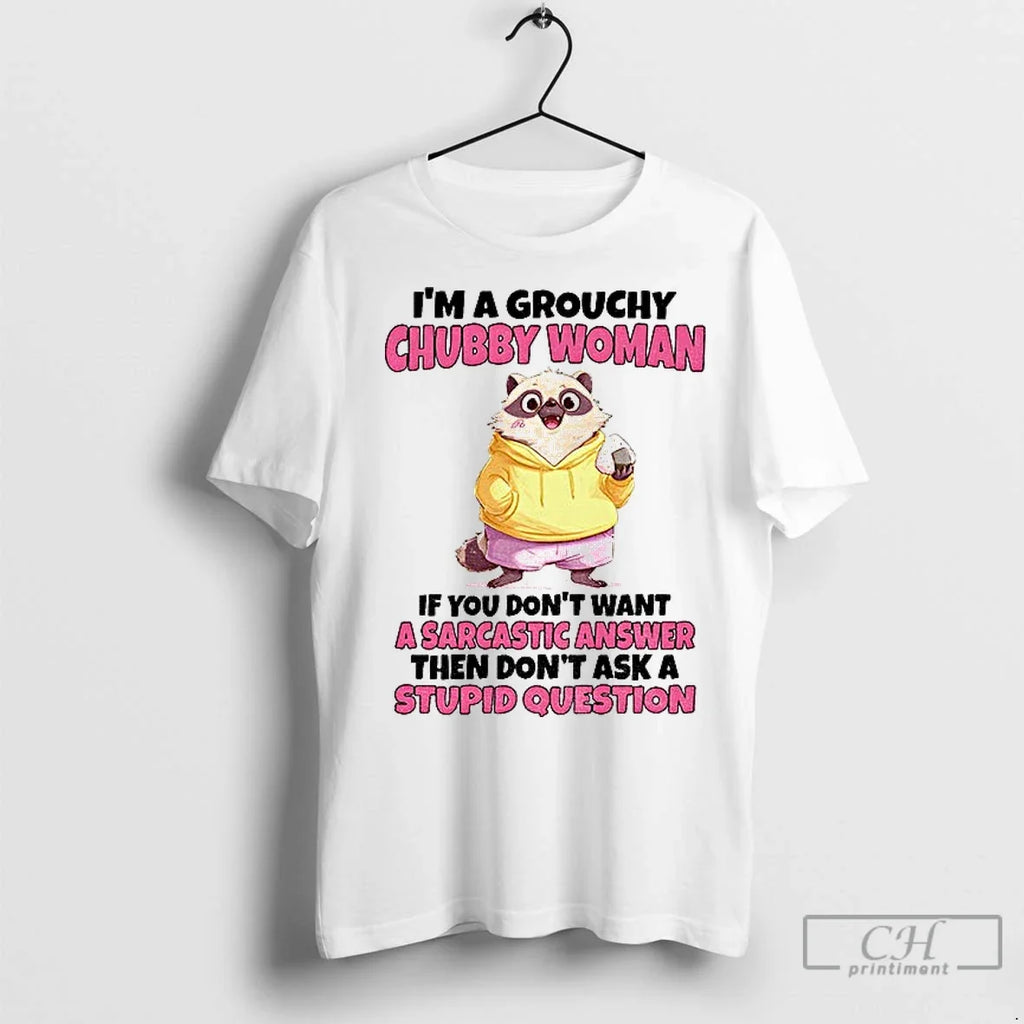 Premium Cute Raccoon Im A Grouchy Chubby Woman If You - Adult & Kids T-Shirts, Sweatshirts & Hoodies apparel design preview 1