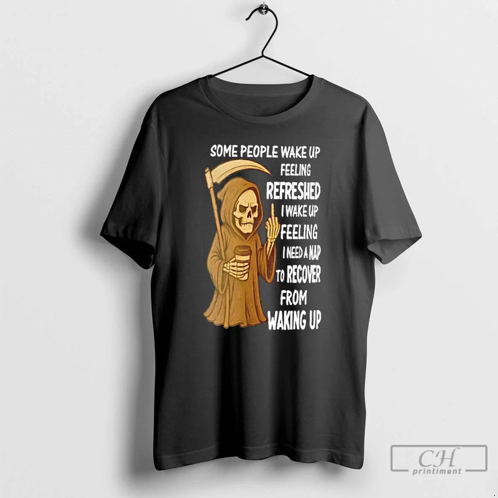 Premium Death Skeleton Some People Wake Up Feeling - Adult & Kids T-Shirts, Sweatshirts & Hoodies apparel design preview 1