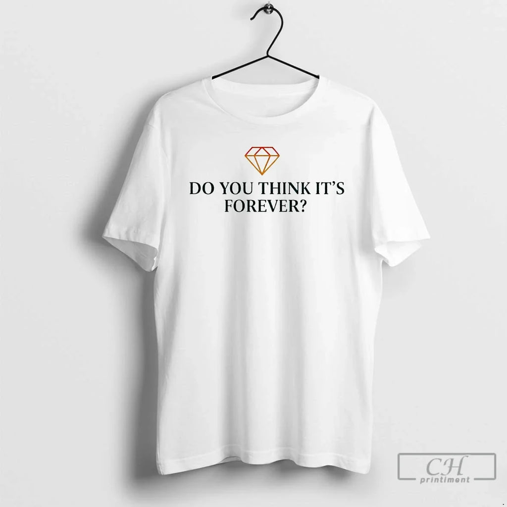 Premium Do You Think Its Forever Ornaments - Adult & Kids T-Shirts, Sweatshirts & Hoodies apparel design preview 1