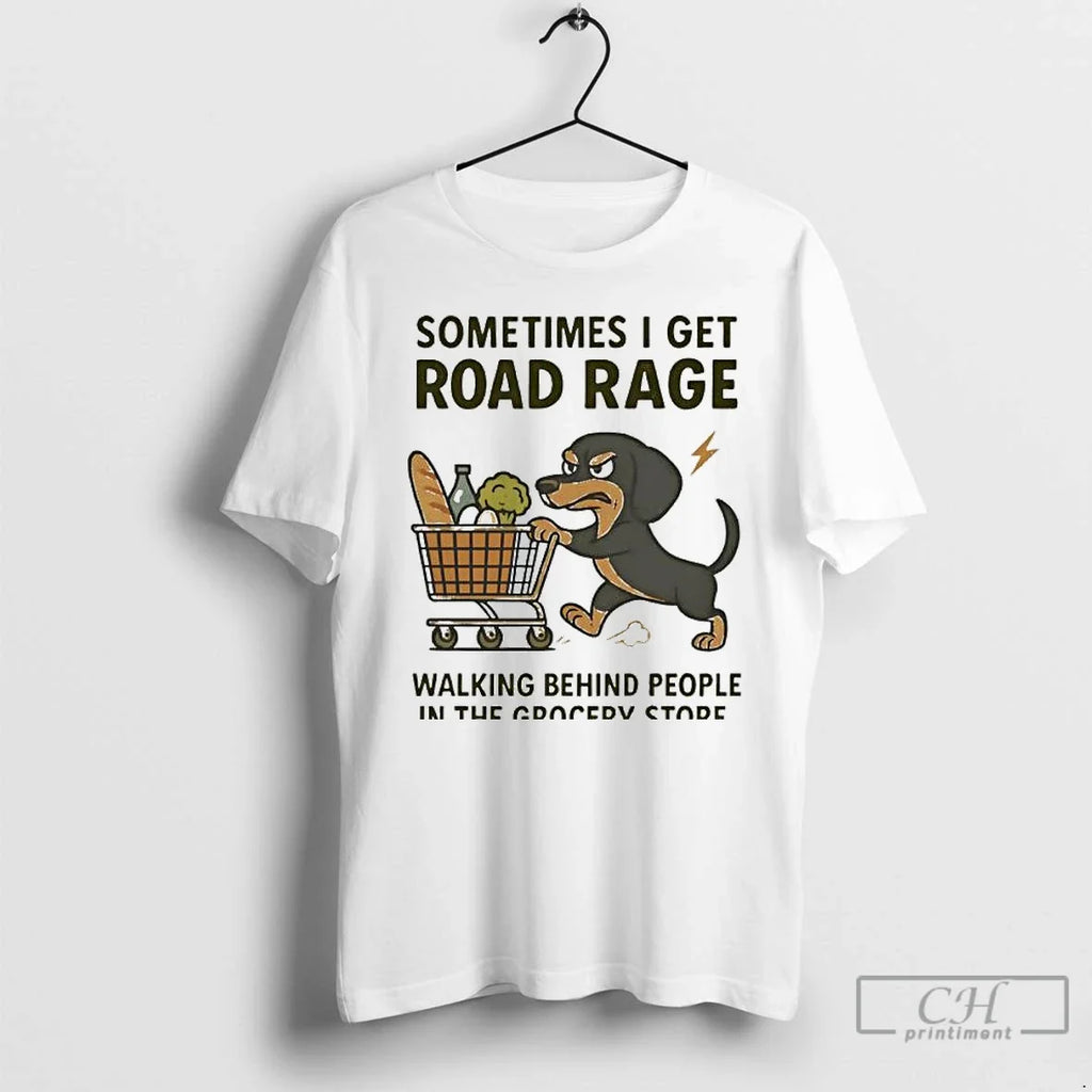 Premium Dog Sometimes I Get Road Rage Walking Behind - Adult & Kids T-Shirts, Sweatshirts & Hoodies apparel design preview 1