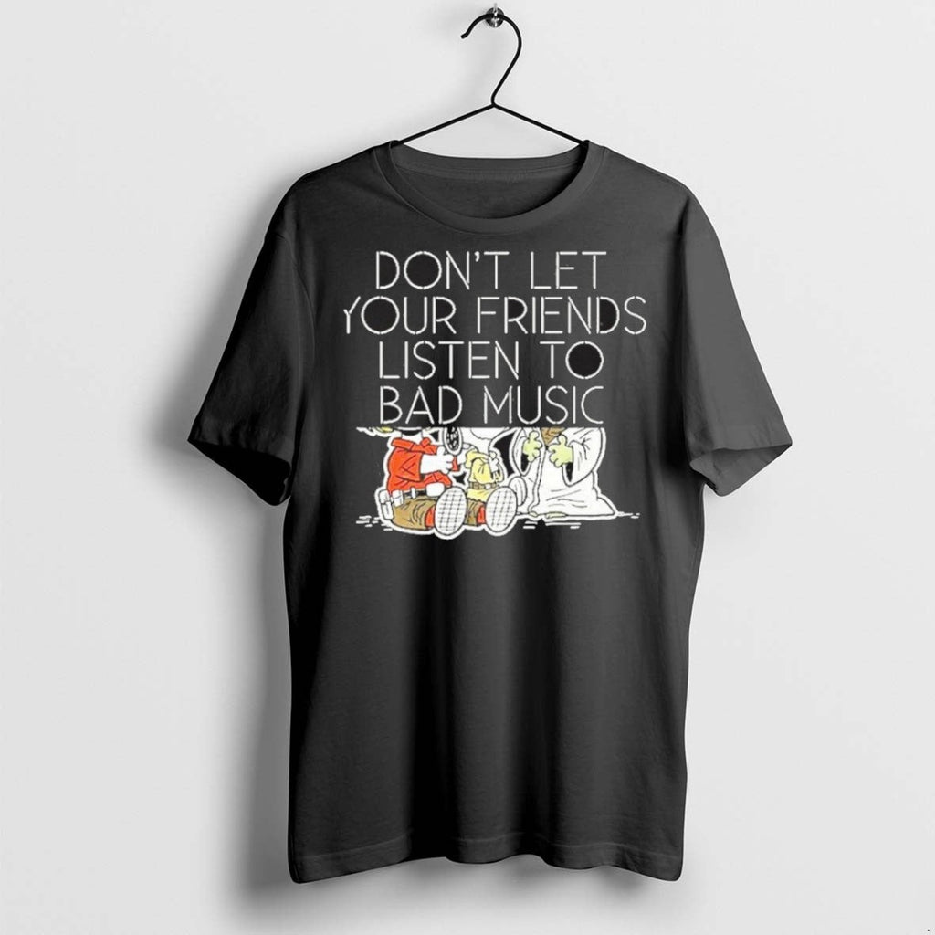 Premium Dont Let Your Friends Listen To Bad Music - Adult & Kids T-Shirts, Sweatshirts & Hoodies apparel design preview 1