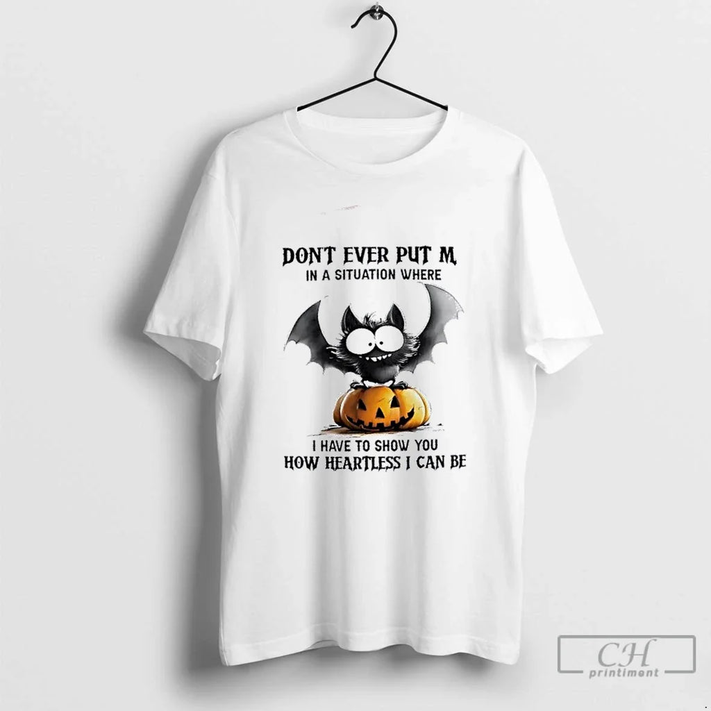 Premium Dont Ever Put Me In A Situation Where I Have - Adult & Kids T-Shirts, Sweatshirts & Hoodies apparel design preview 1