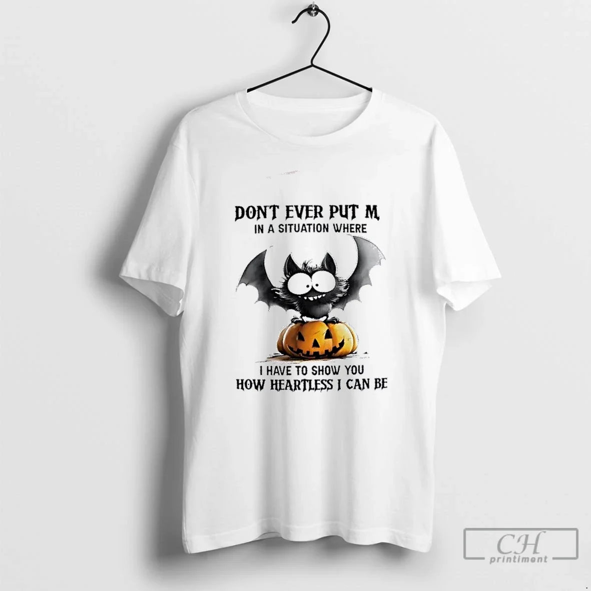 Premium Dont Ever Put Me In A Situation Where I Have - Adult & Kids T-Shirts, Sweatshirts & Hoodies apparel design preview 1