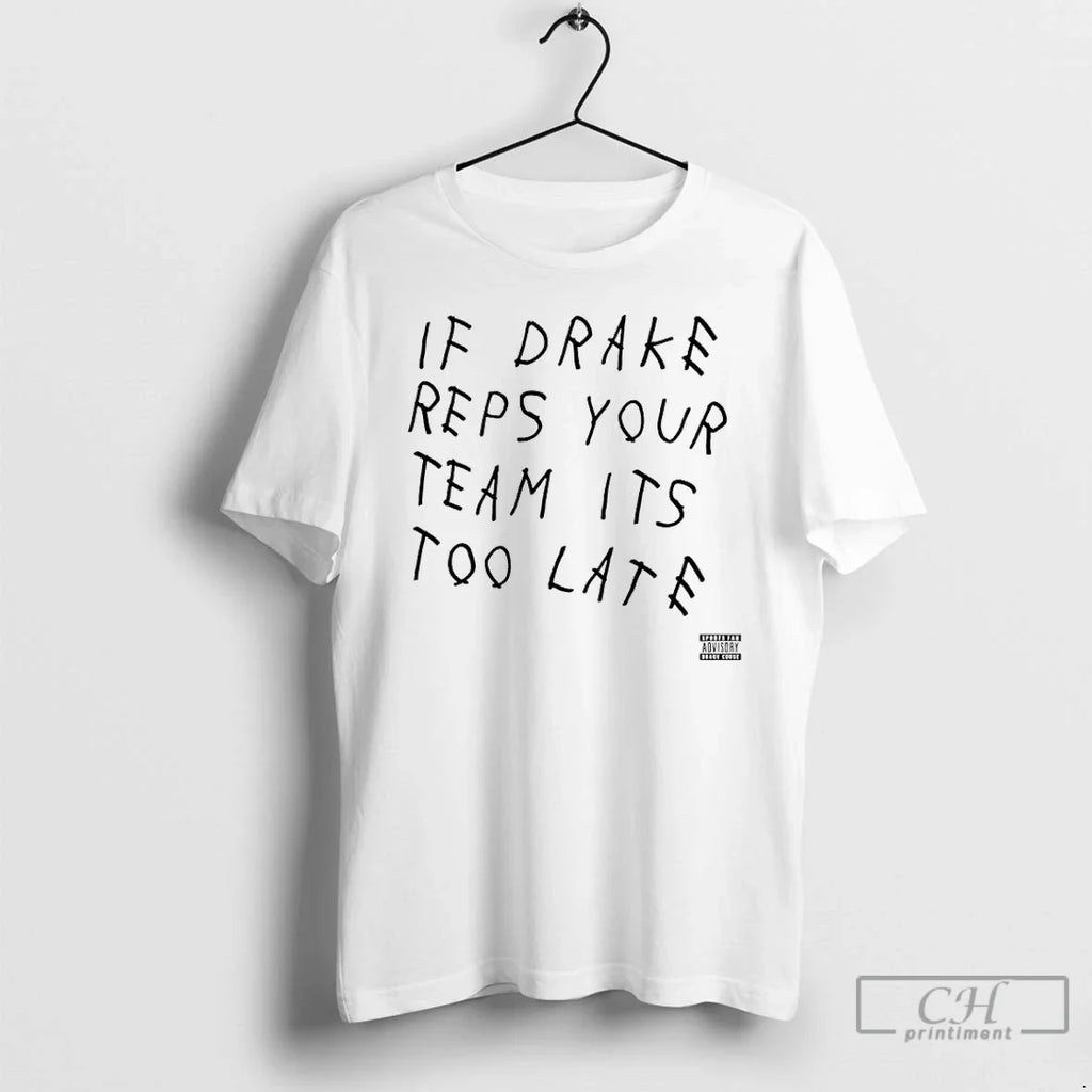 Premium Drake Curse If Rep Your Team Its Too Late - Adult & Kids T-Shirts, Sweatshirts & Hoodies apparel design preview 1