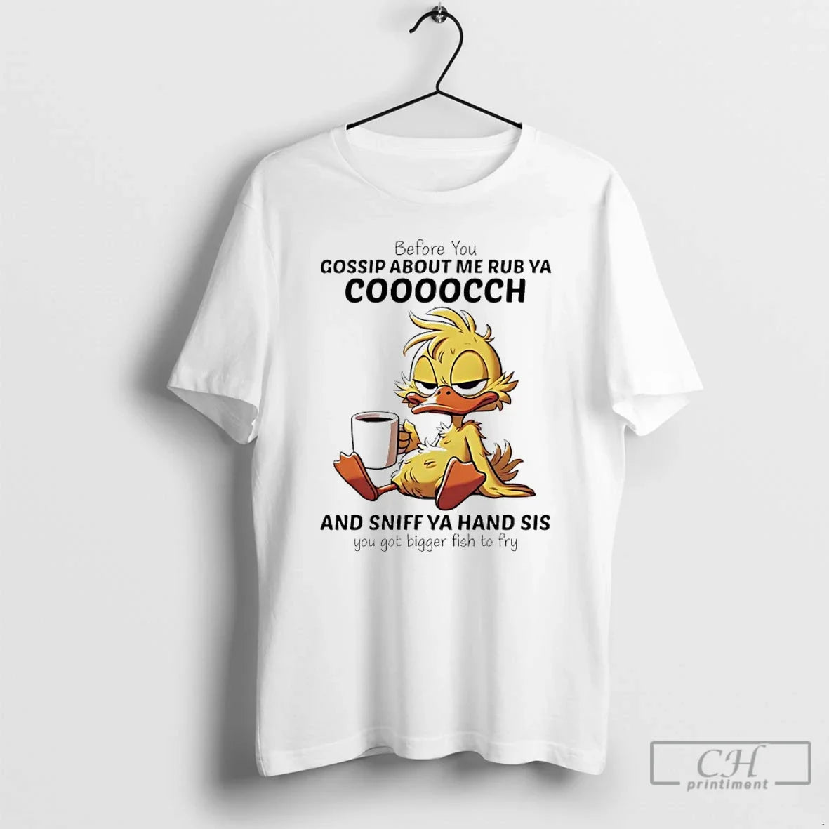 Premium Duck Before You Gossip About Me Rub Ya - Adult & Kids T-Shirts, Sweatshirts & Hoodies apparel design preview 1