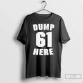 Premium Dump Here 61 Seattle Mariners Fans - Adult & Kids T-Shirts, Sweatshirts & Hoodies apparel design preview 1