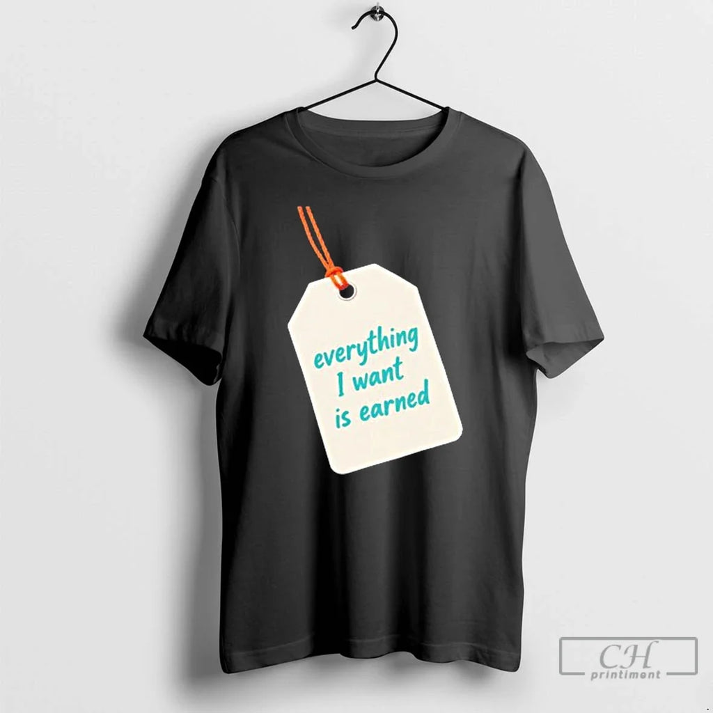 Premium Everything I Want Is Earned - Adult & Kids T-Shirts, Sweatshirts & Hoodies apparel design preview 1