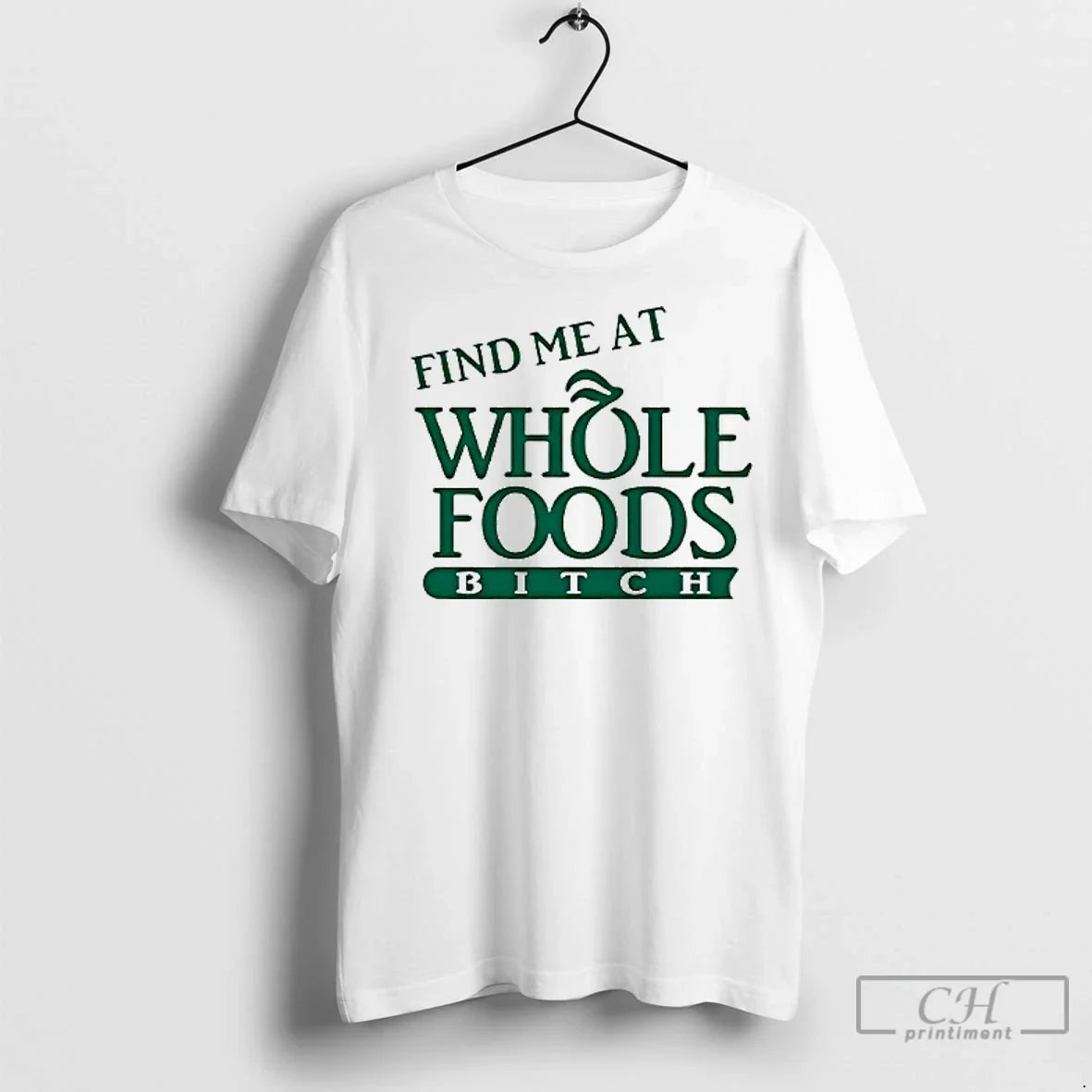 Premium Find Me At Whole Foods Bitch - Adult & Kids T-Shirts, Sweatshirts & Hoodies apparel design preview 1