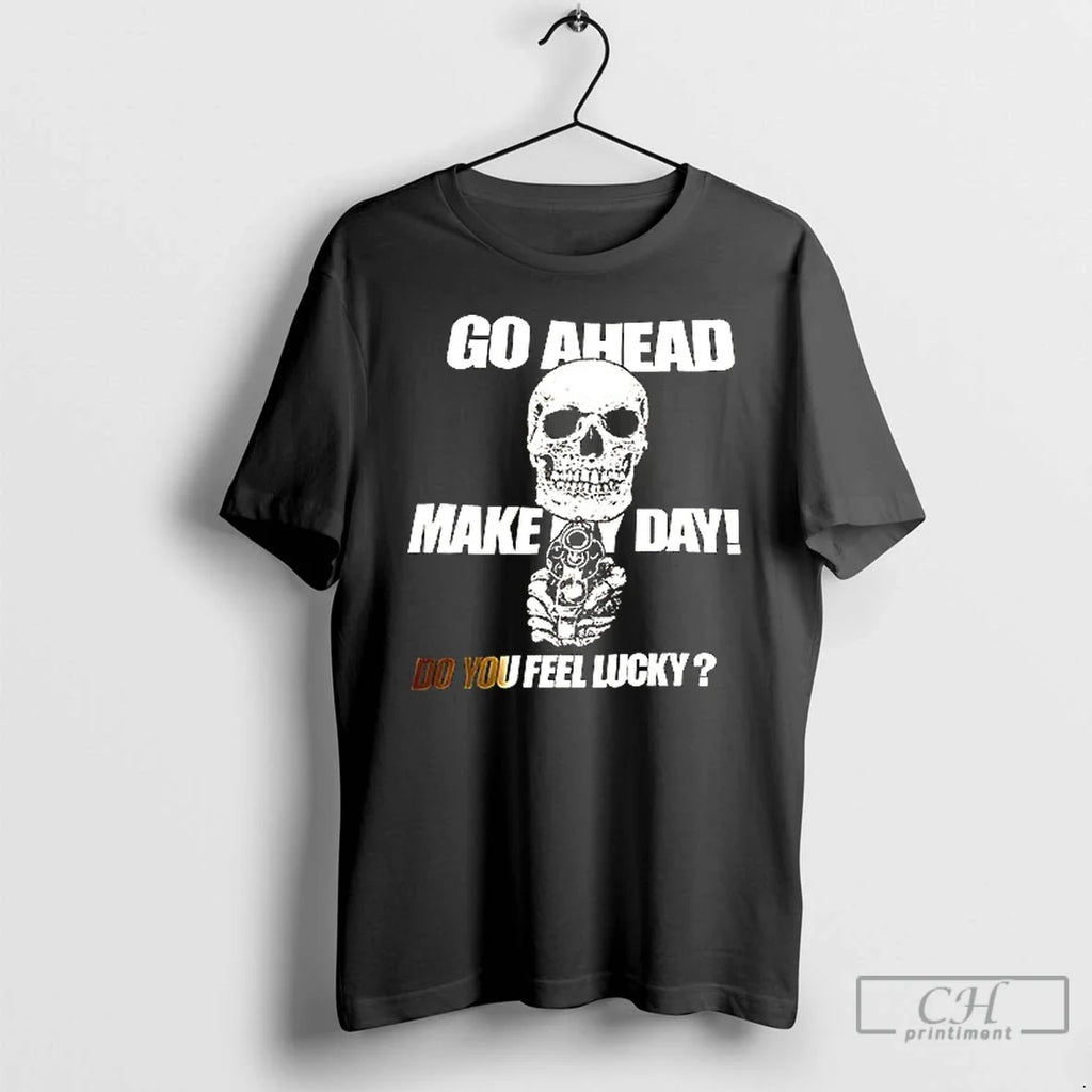 Premium Fo Ahead Make My Day Do You Feel Lucky - Adult & Kids T-Shirts, Sweatshirts & Hoodies apparel design preview 1