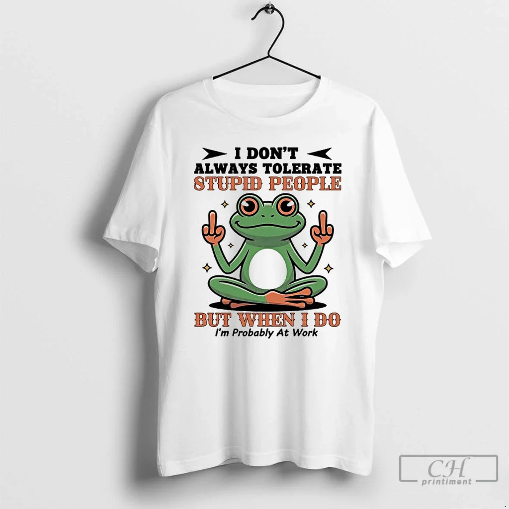 Premium Frog I Dont Always Tolerate Stupid People But - Adult & Kids T-Shirts, Sweatshirts & Hoodies apparel design preview 1