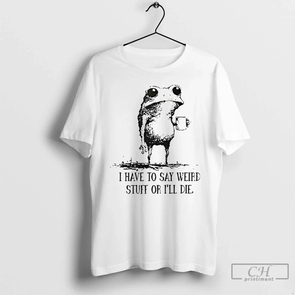 Premium Frog I Have To Say Weird Stuff Of Ill Die - Adult & Kids T-Shirts, Sweatshirts & Hoodies apparel design preview 1
