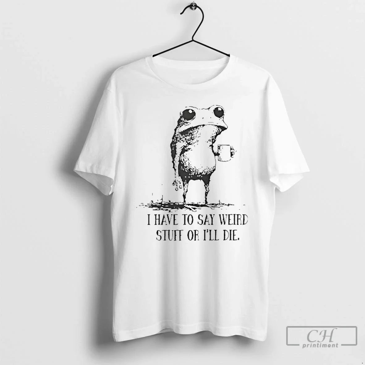 Premium Frog I Have To Say Weird Stuff Or Ill Die - Adult & Kids T-Shirts, Sweatshirts & Hoodies apparel design preview 1