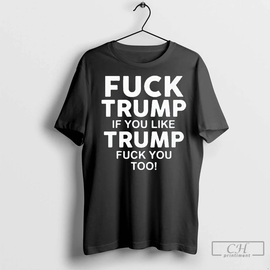 Premium Fuck Trump If You Like Too - Adult & Kids T-Shirts, Sweatshirts & Hoodies apparel design preview 1