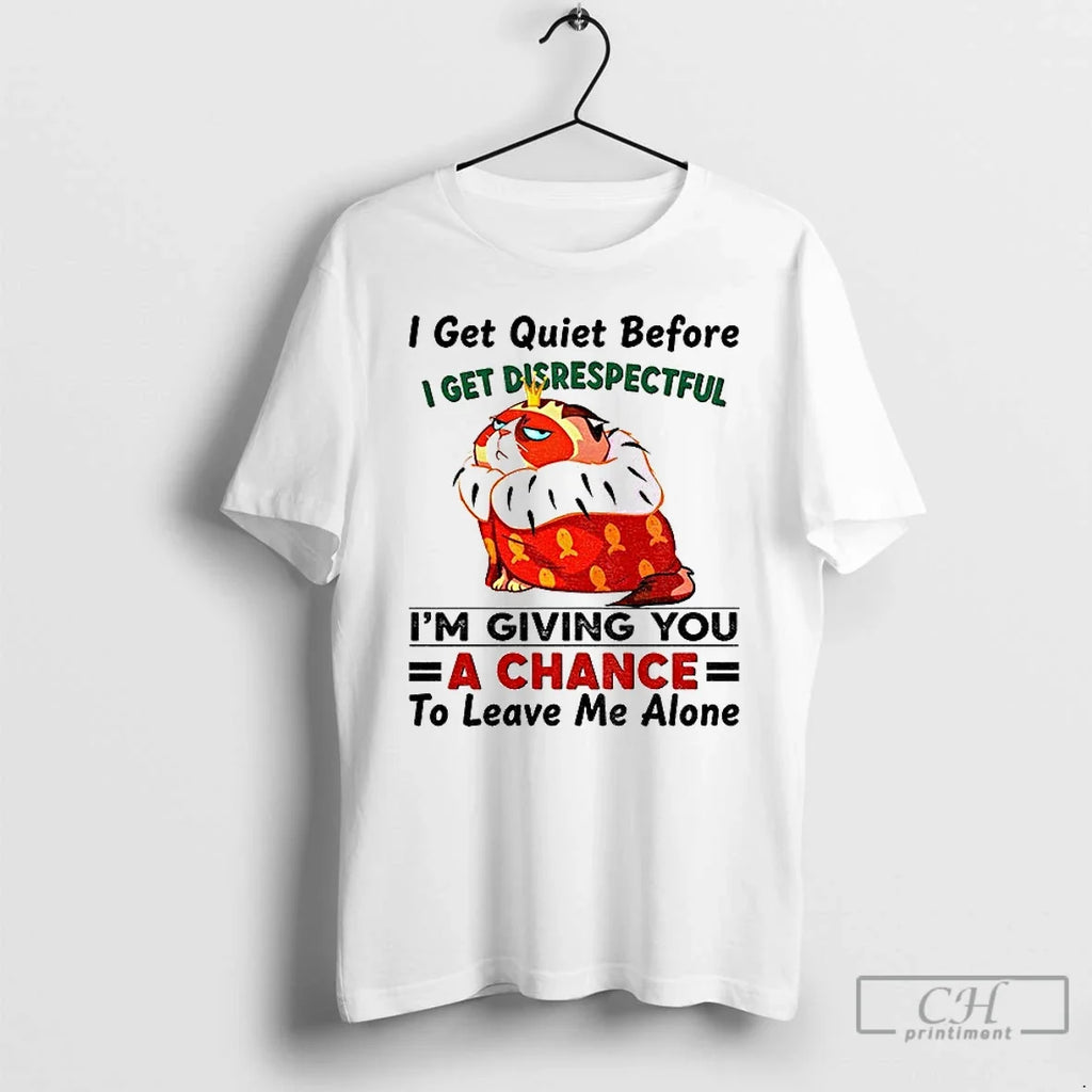 Premium Funny Cat I Get Quiet Before Disrespectful Im - Adult & Kids T-Shirts, Sweatshirts & Hoodies apparel design preview 1