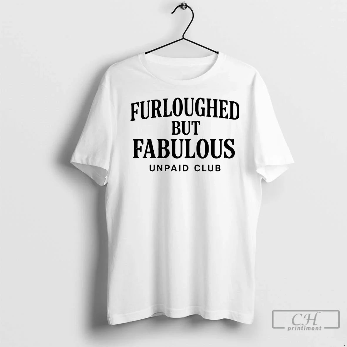 Premium Furloughed But Fabulous Unpaid Club - Adult & Kids T-Shirts, Sweatshirts & Hoodies apparel design preview 1