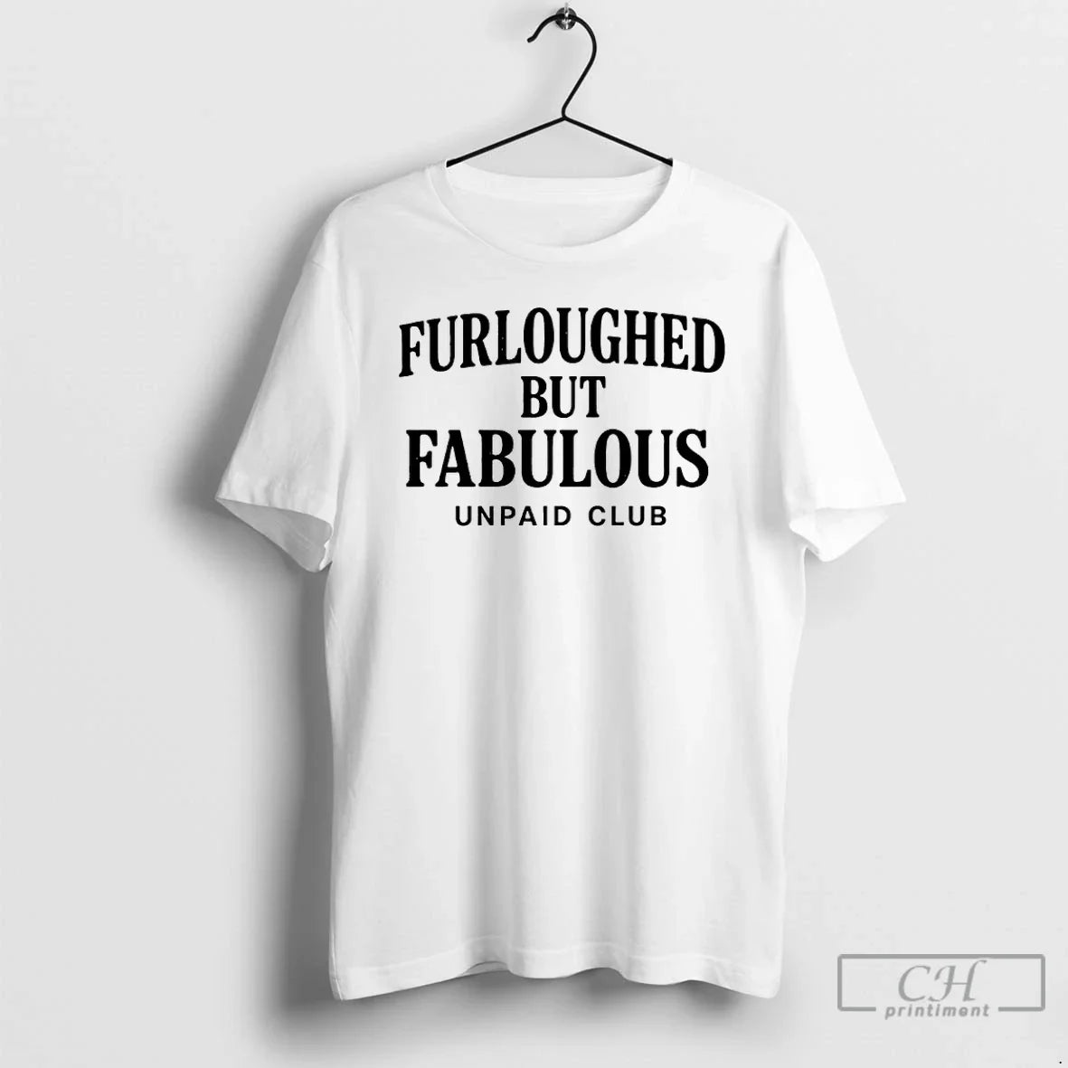 Premium Furloughed But Fabulous Unpaid Club - Adult & Kids T-Shirts, Sweatshirts & Hoodies apparel design preview 1