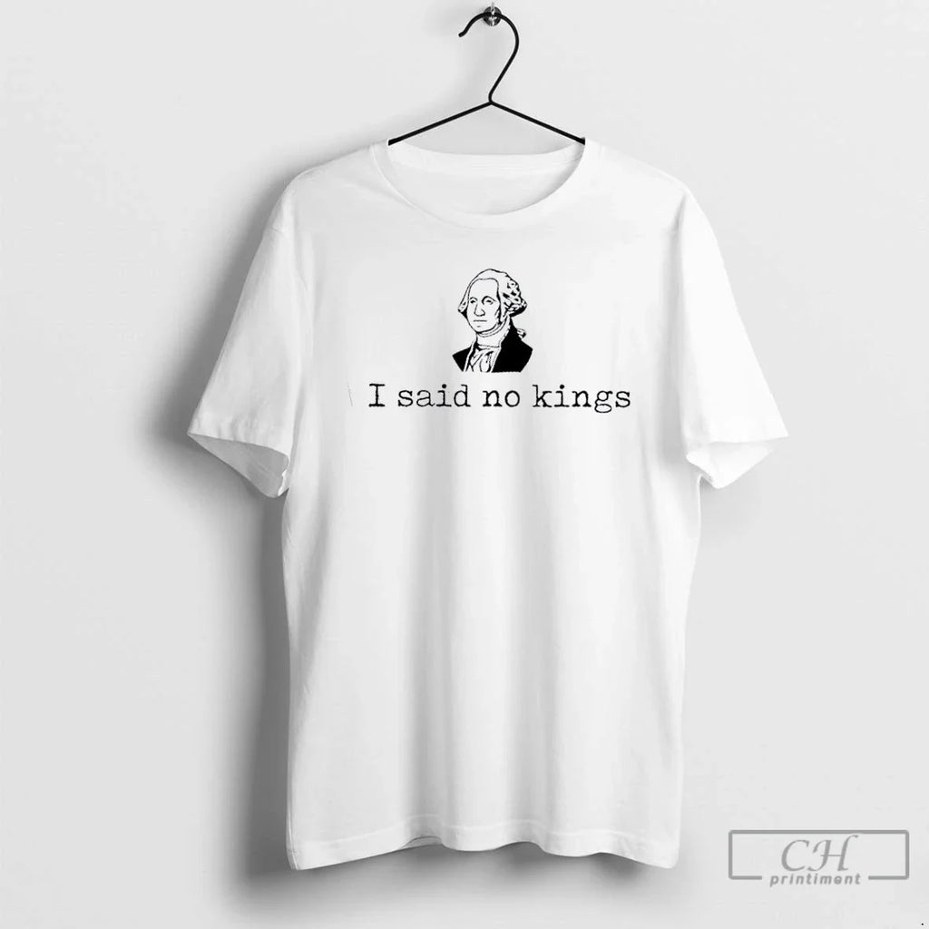 Premium George Washington I Said No Kings - Adult & Kids T-Shirts, Sweatshirts & Hoodies apparel design preview 1