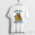 Premium German Shepherd Why Yes Im A Smart Ass Its - Adult & Kids T-Shirts, Sweatshirts & Hoodies apparel design preview 1