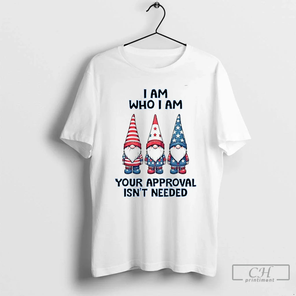Premium Gnome I Am Who Your Approval Isnt Needed - Adult & Kids T-Shirts, Sweatshirts & Hoodies apparel design preview 1