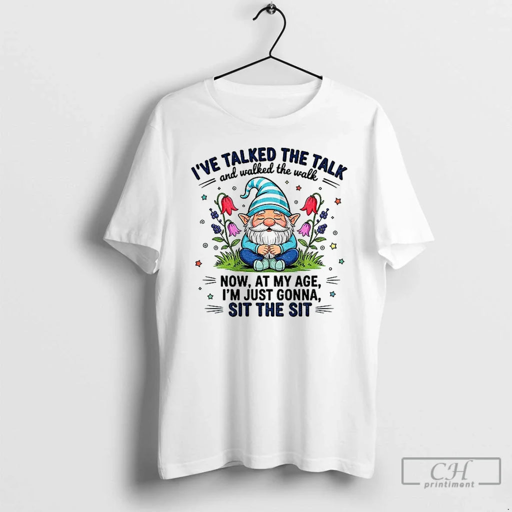 Premium Gnome Ive Talked The Talk And Walked Walk Now - Adult & Kids T-Shirts, Sweatshirts & Hoodies apparel design preview 1