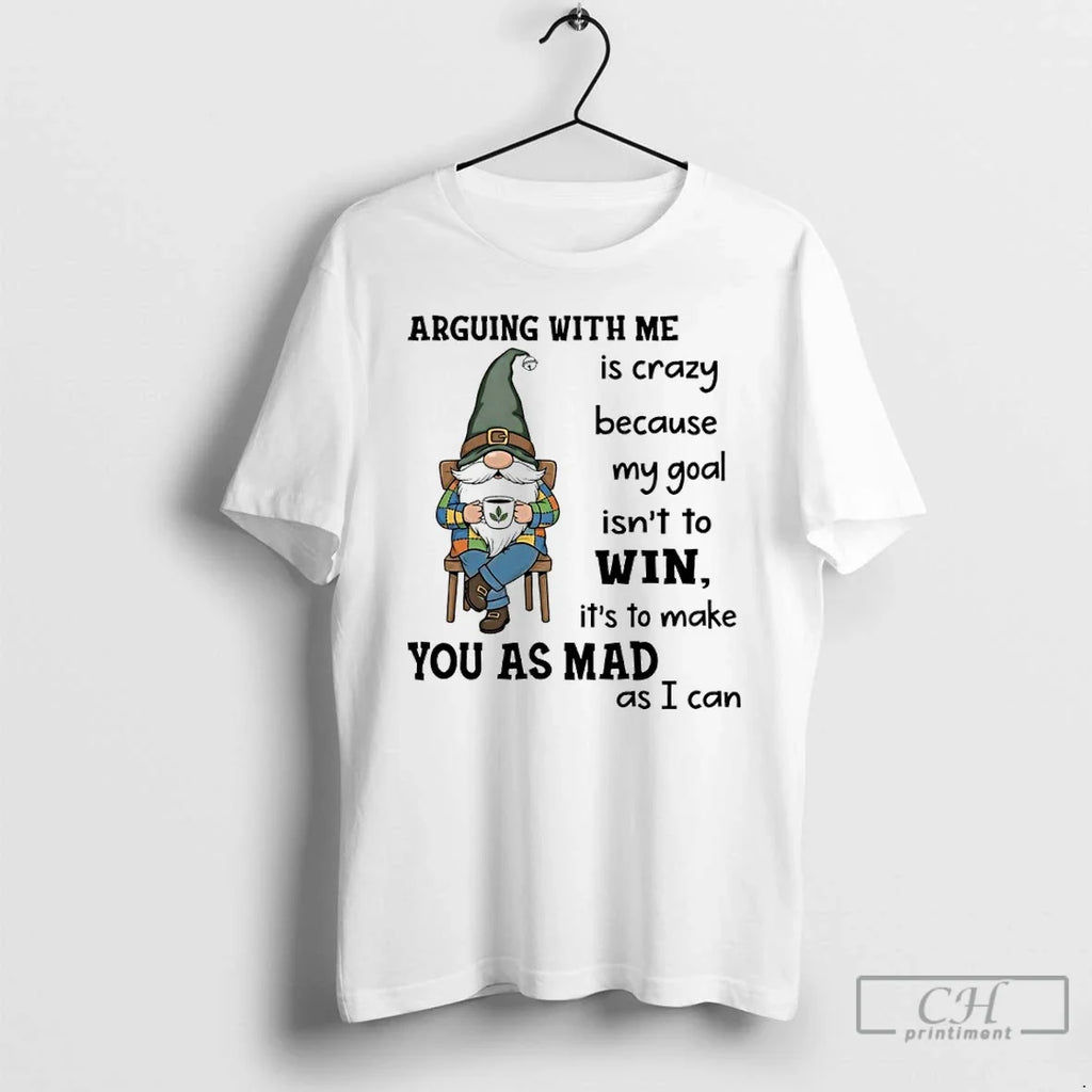 Premium Gnome Arguing With Me Is Crazy Because My - Adult & Kids T-Shirts, Sweatshirts & Hoodies apparel design preview 1