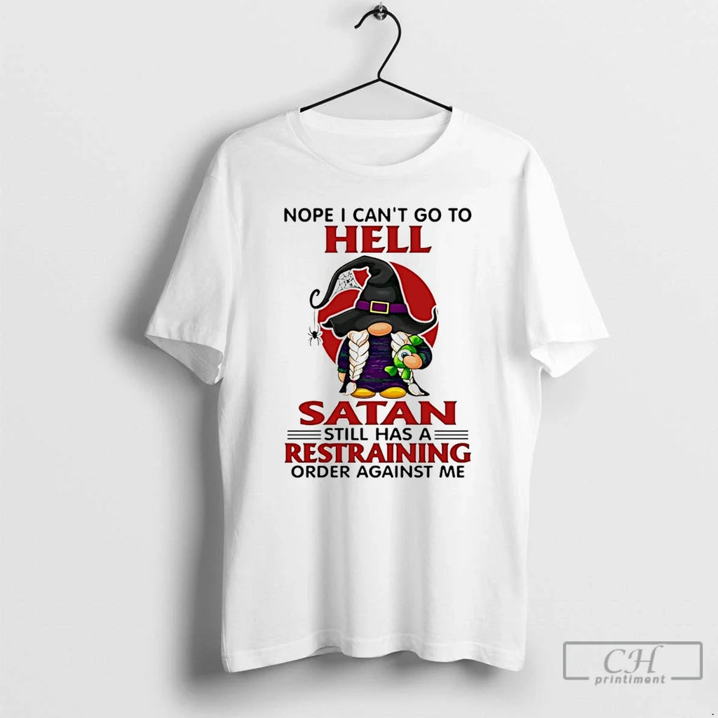Premium Gnome Nope I Cant Go To Hell Satan Still Has - Adult & Kids T-Shirts, Sweatshirts & Hoodies apparel design preview 1